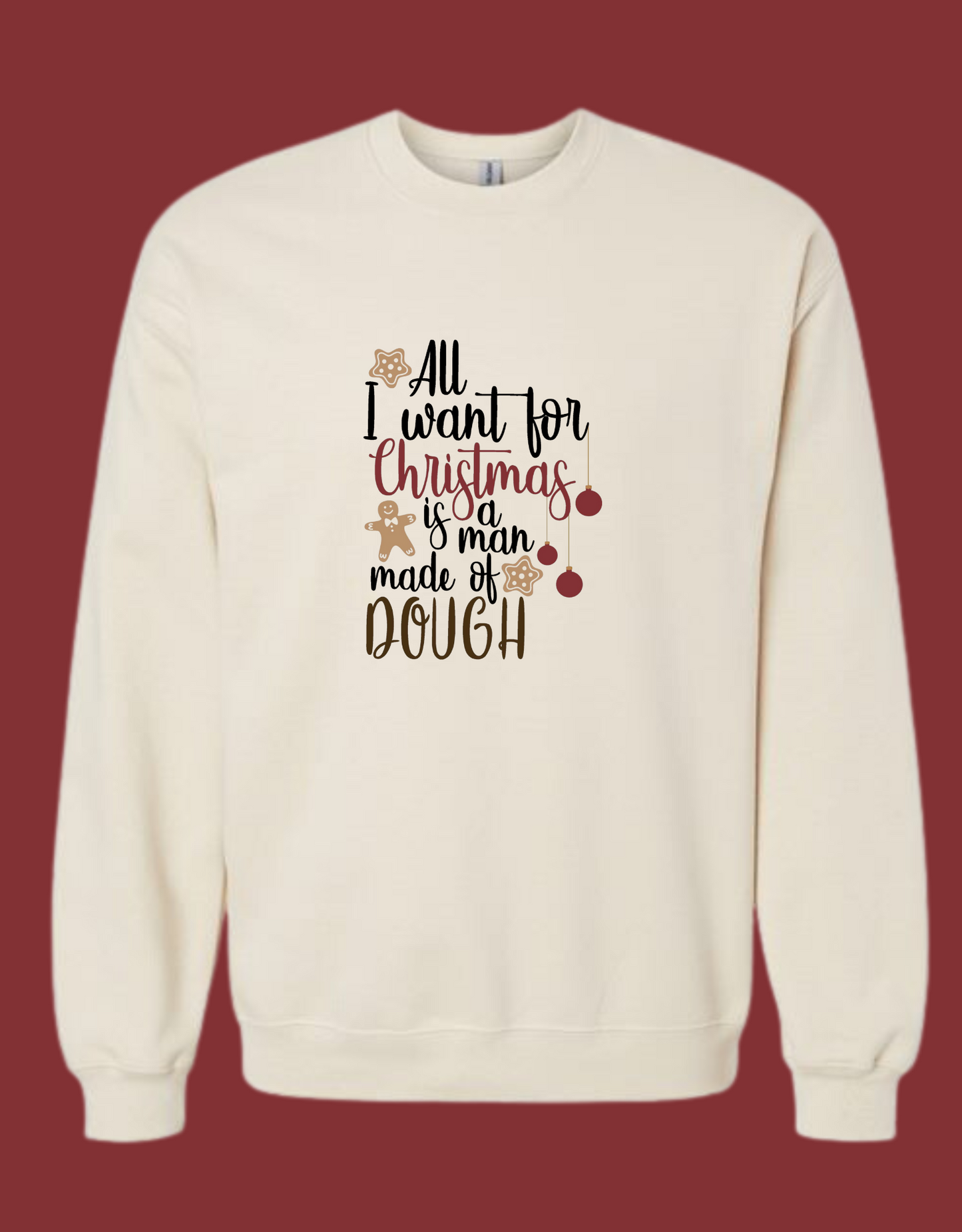 All I Want for Christmas is a Man Made of Dough 🎄 | Gingerbread Sweatshirt